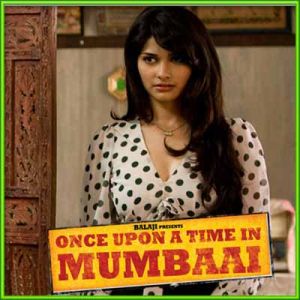 Tum Jo Aaye - Once Upon A Time In Mumbai (MP3 and Video Karaoke Format)