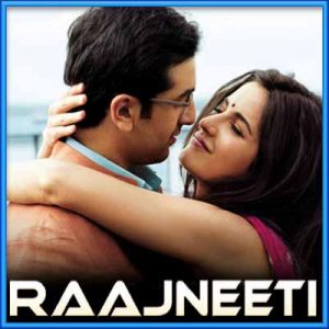 Bheegi Si Bhaagi Si - Rajneeti (MP3 and Video Karaoke Format)