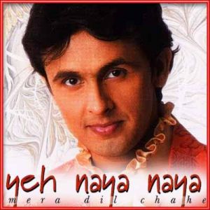 Yeh Naya Naya - Mera Dil Chahe (MP3 and Video Karaoke Format)