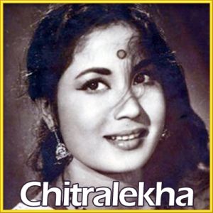 Kahe Tarsaye - Chitralekha