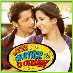 Mere Brother Ki Dulhan - Mere Brother Ki Dulhan (MP3 and Video Karaoke Format)