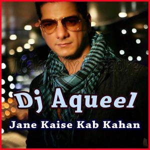 Jane Kaise Kab Kahan - Dj Aqueel (Video Karaoke Format)