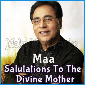 Om Anandamayi Chaitanyamayi- Maa - Salutations To The Divine Mother - Hindi Bhajan
