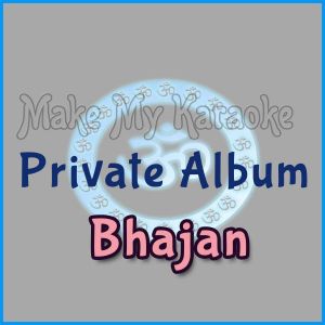 Bhajan Bina Taan - Private Album - Bhajan (MP3 and Video Karaoke Format)