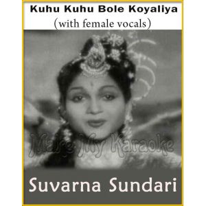 Kuhu Kuhu Bole Koyaliya - Suvarna Sundari  (MP3 and Video Karaoke Format)