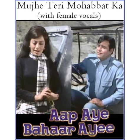 Mujhe Teri Mohabbat Ka (with female vocals)  -  Aap Aaye Bahar Aayi