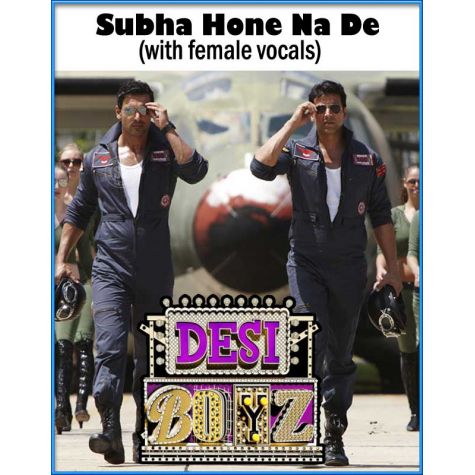 Subha Hone Na De (with female vocals)  Desi Boyz (MP3 and Video Karaoke Format)