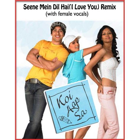 Seene Mein Dil Hai(I Love You) Remix (with female vocals)  -  Koi Aap Sa (MP3 and Video Karaoke Format)