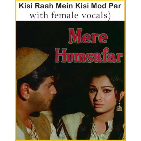 Kisi Raah Mein Kisi Mod Par (with female vocals)  Mere Humsafar (MP3 and Video Karaoke Format)
