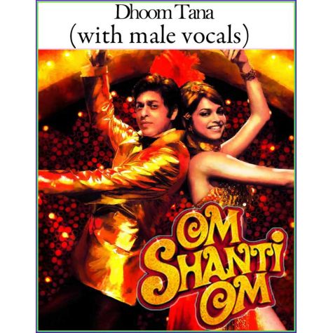 Dhoom Tana (with male vocals)  -  Om Shanti Om (MP3 and Video Karaoke Format)
