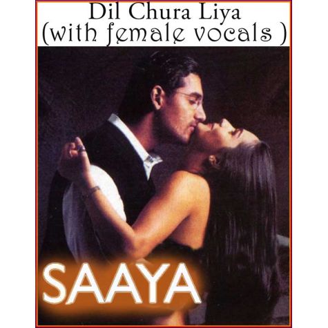 Dil Chura Liya (with female vocals )  -  Saaya (MP3 and Video Karaoke Format)