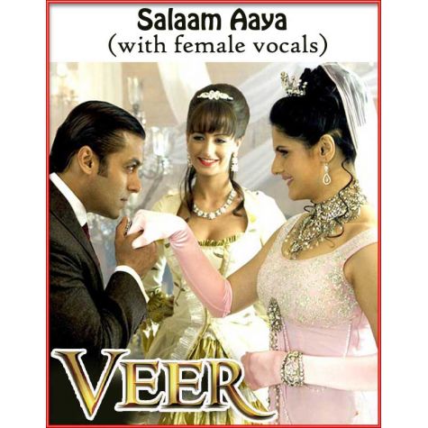 Salaam Aaya - Veer (with female vocals)  -  VEER (MP3 and Video Karaoke Format)