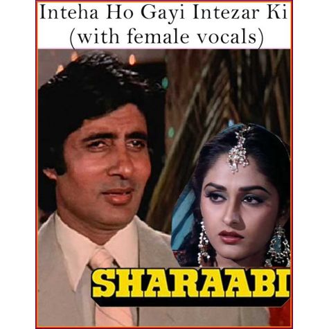 Inteha Ho Gayi Intezar Ki (with female vocals)  -  Sharaabi (MP3 and Video Karaoke Format)