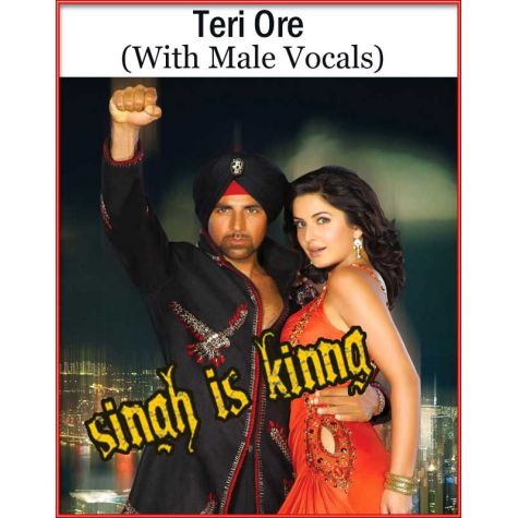 Teri Ore (With Male Vocals)  -  Singh is King (MP3 and Video Karaoke Format)