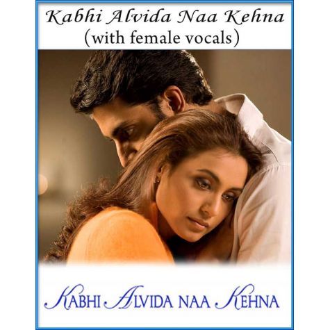 Kabhi Alvida Naa Kehna (With Female Vocals) - Kabhi Alvida Naa Kehna (MP3 Format)
