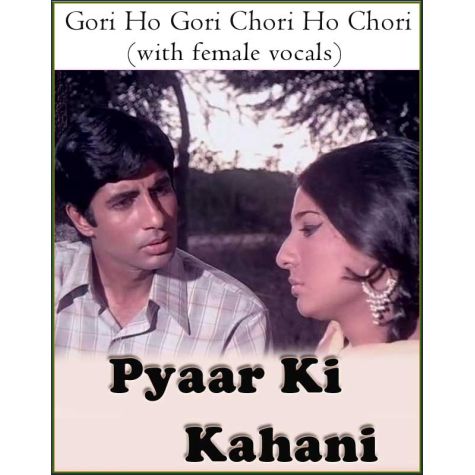Gori Ho Gori Chori Ho Chori (with female vocals) -Pyaar Ki Kahani (MP3 And Video Karaoke Format)