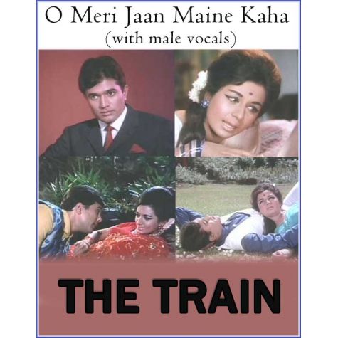 O Meri Jaan Maine Kaha (with male vocals) -The Train (MP3 And Video Karaoke Format)