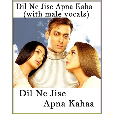 Dil Ne Jise Apna Kaha (With Male Vocals) - Dil Ne Jise Apna Kahaa (MP3 Format)