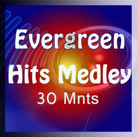 Evergreen Hits Medley 30 Minutes