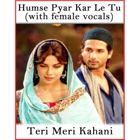 Humse Pyar Kar Le Tu (With Female Vocals) - Teri Meri Kahani (MP3 Format)