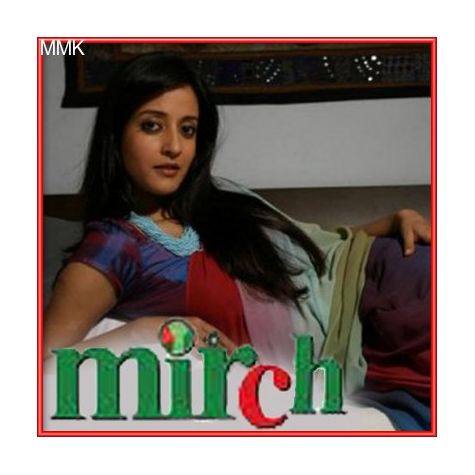 Mann Bhi Hai - Mirch (MP3 and Video-Karaoke  Format)