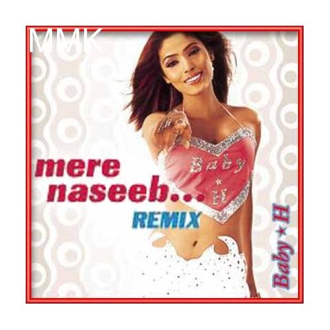 Mere Naseeb Mein Remix - Baby H Remix (MP3 and Video Karaoke Format)