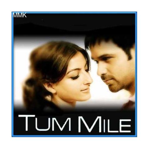 Tum Mile - Tum Mile (MP3 and Video Karaoke Format)