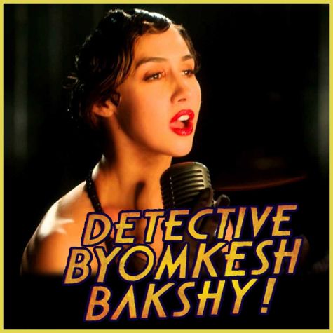 Jaanam - Detective Byomkesh Bakshy