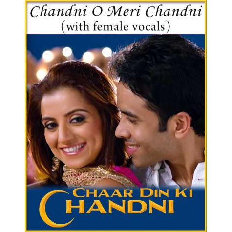 Chandni O Meri Chandni (With Female Vocals) - Chaar Din Ki Chandni