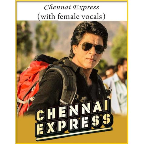 Chennai Express (With Female Vocals) - Chennai Express