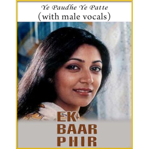 Ye Paudhe Ye Patte (With Male Vocals) - Ek Baar Phir