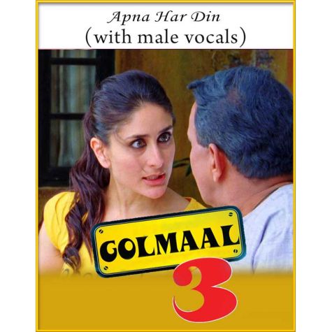Apna Har Din (With Male Vocals) - Golmaal 3