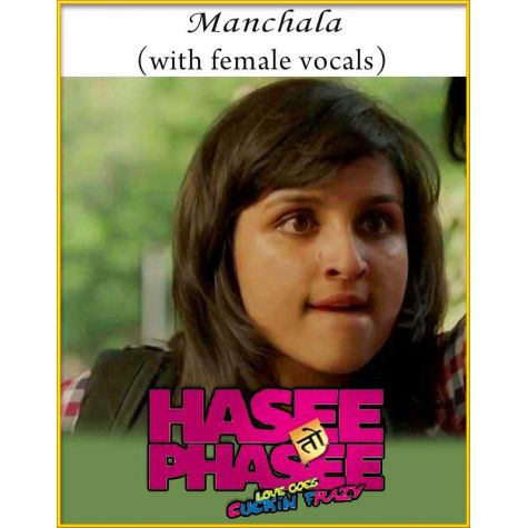 Manchala (With Female Vocals) - Hasee Toh Phasee