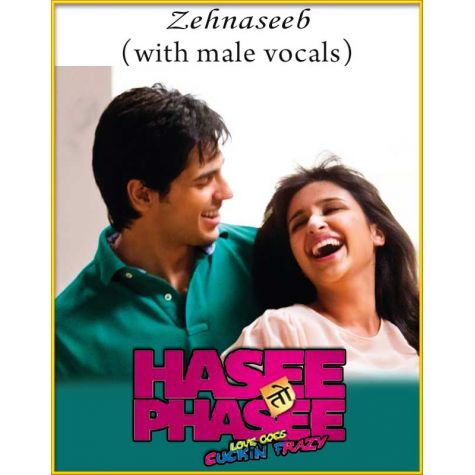 Zehnaseeb (With Male Vocals) - Hasee Toh Phasee