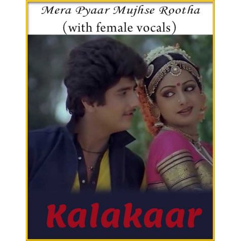 Mera Pyaar Mujhse Rootha (With Female Vocals) - Kalakaar