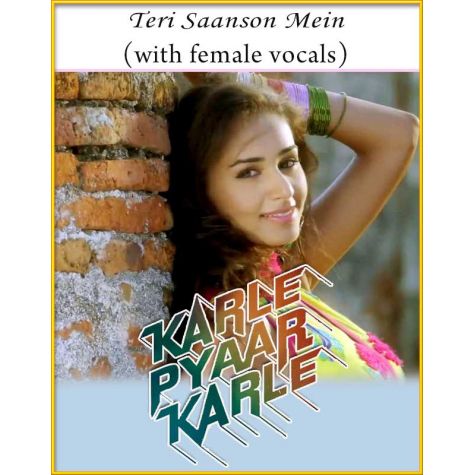 Teri Saanson Mein (With Female Vocals) - Karle Pyaar Karle