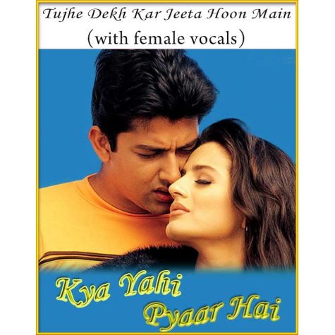 Tujhe Dekh Kar Jeeta (With Female Vocals) - Kya Yahi Pyaar Hai