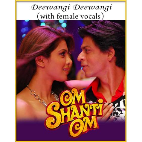 Deewangi Deewangi (With Female Vocals) - Om Shanti Om