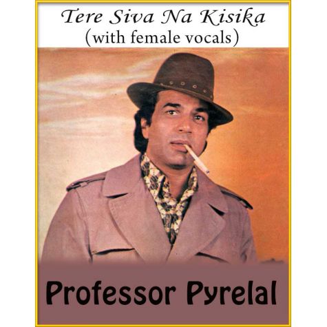 Tere Siva Na Kisika (With Female Vocals) - Professor Pyrelal