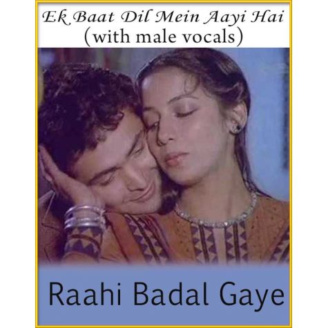 Ek Baat Dil Mein Aayi Hai (With Male Vocals) - Raahi Badal Gaye