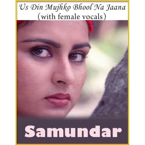 Us Din Mujhko Bhool Na Jaana (With Female Vocals) - Samundar
