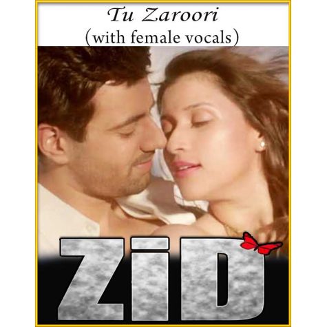 Tu Zaroori (With Female Vocals) - Zid
