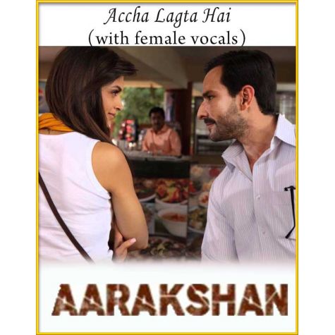 Accha Lagta Hai (With Female Vocals) - Aarakshan