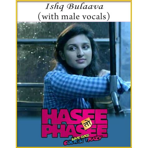 Ishq Bulaava (With Male Vocals) - Hasee Toh Phasee