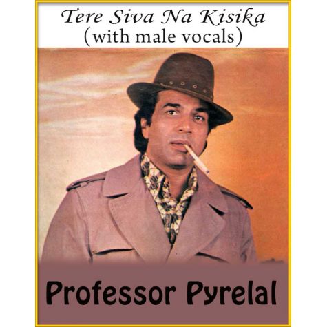 Tere Siva Na Kisika (With Male Vocals) - Professor Pyrelal