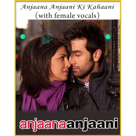 Anjaana Anjaani Ki Kahaani (With Female Vocals) - Anjaana Anjaani
