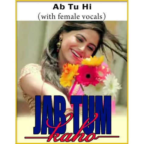 Ab Tu Hi (With Female Vocals)