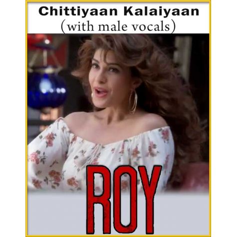 Chittiyaan Kalaiyaan With Male Vocals - Roy