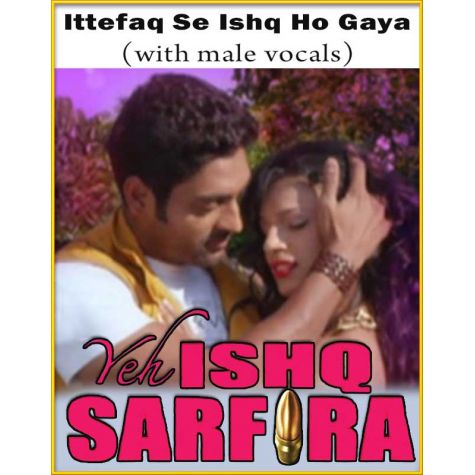 Ittefaq Se Ishq Ho Gaya (With Male Vocals) - Yeh Ishq Sarfira
