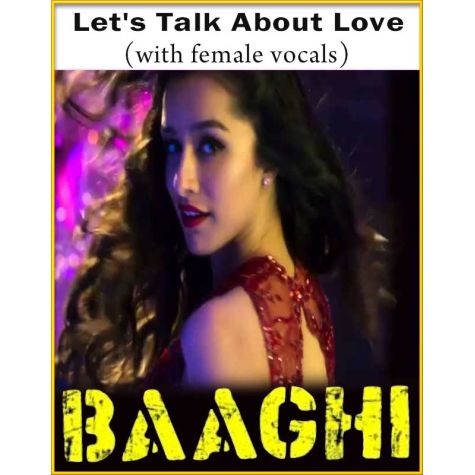 Let's Talk About Love (With Female Vocals) - Baaghi